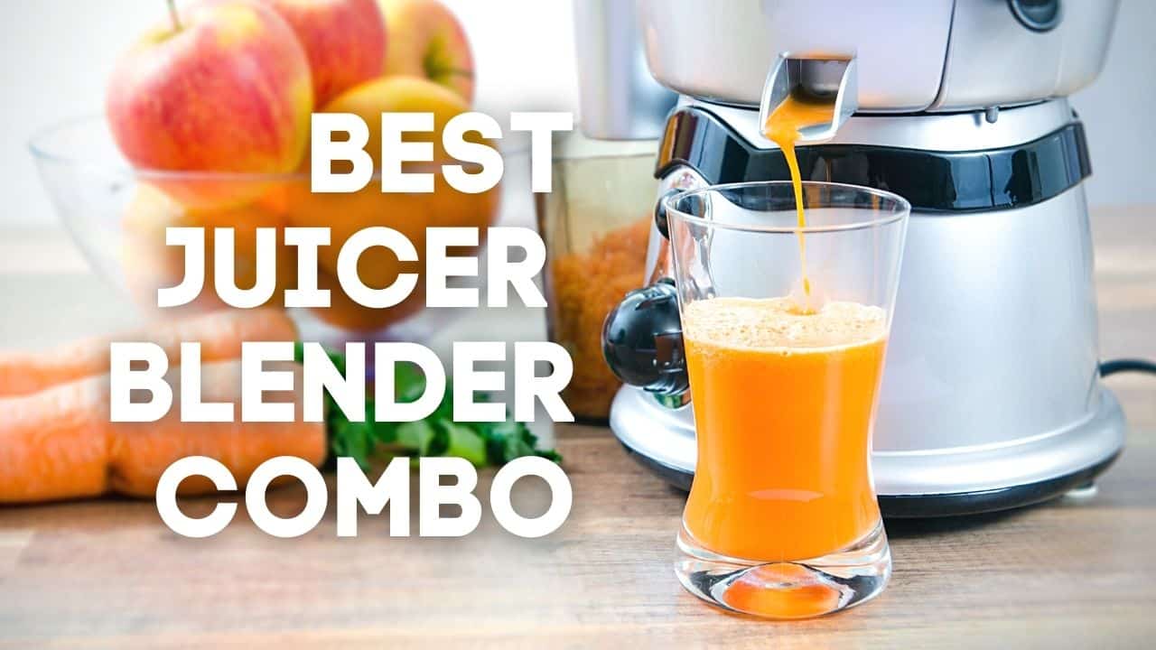 Best Juicer Blender Combo