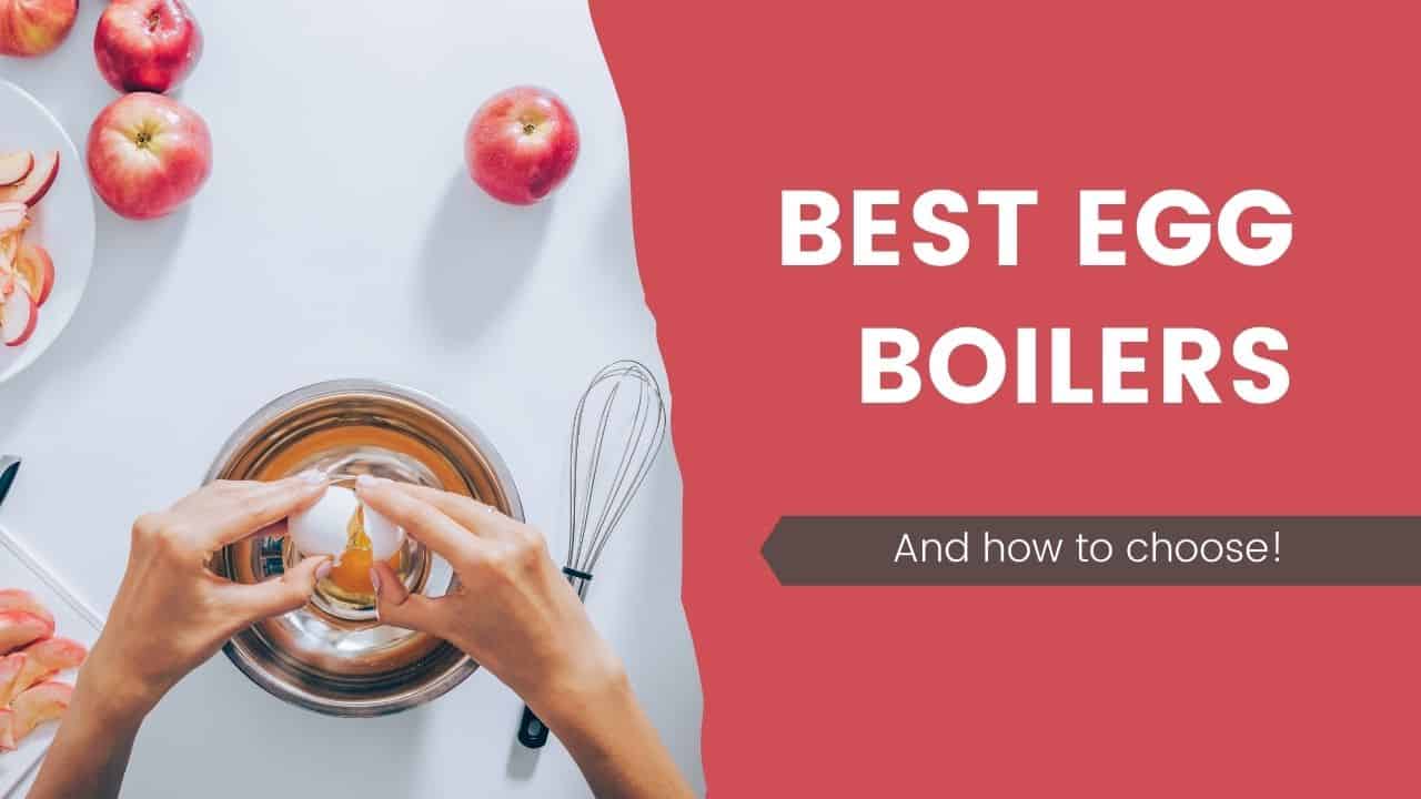 Best egg boilers and how to choose